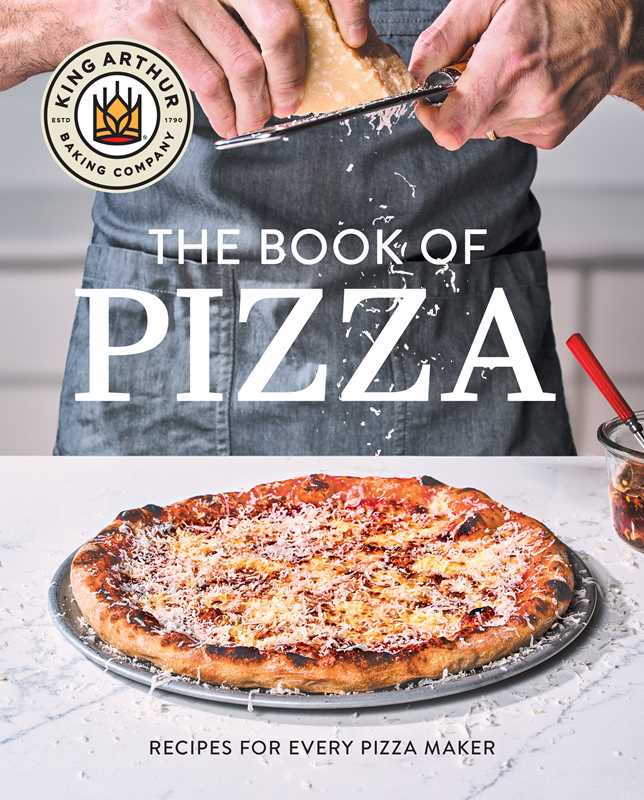 King Arthur Baking Company's Book of Pizza by King Arthur Baking Company